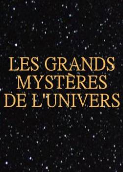 Les grands Mystres de l'Univers