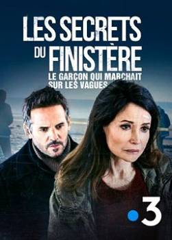 Les secrets du Finistre : Le garon qui marchait sur les vagues