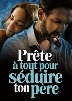 photo Pr&ecirc;te &agrave; tout pour s&eacute;duire ton p&egrave;re